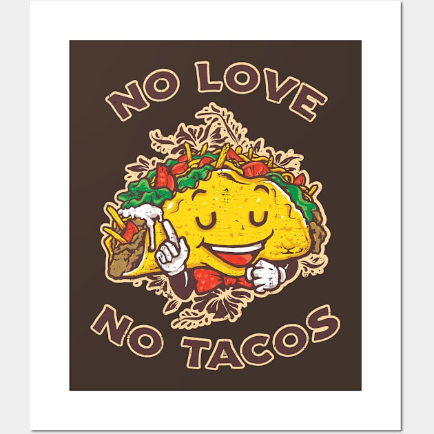 No Love No Tacos for mexican food lovers Wall Art by KennefRiggles